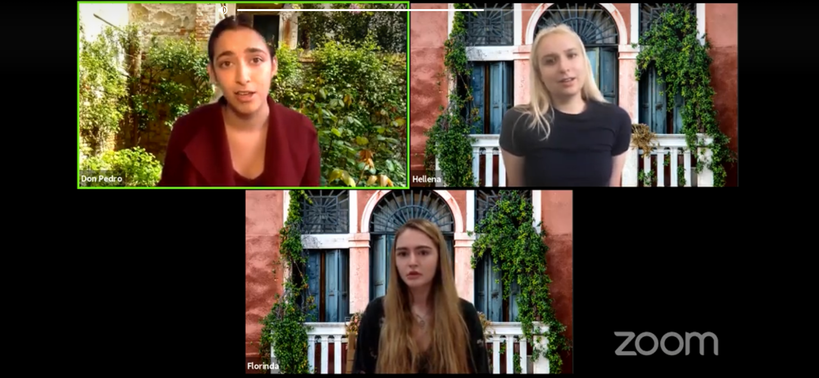 Three separate Zoom screens shared on one screen, each with an outdoor backdrop with ivy, character in top row, left to right Don Pedro and Hellena, and bottom row Florinda in the online reading of 